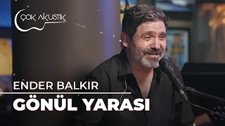 Ender Balkır  Gönül Yarası  Çok Akustik [upl. by Shirley]