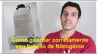 COMO GUARDAR CORRETAMENTE SEU BOTIJÃO DE NITROGÊNIO [upl. by Seaton]