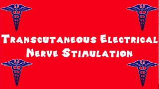 Pronounce Medical Words ― Transcutaneous Electrical Nerve Stimulation [upl. by Ragas]