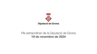 Ple extraordinari de la Diputació de Girona  19 de novembre de 2024 [upl. by Ambrosia]