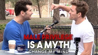 Male Privilege Is A Myth  Change My Mind [upl. by Stauffer145]