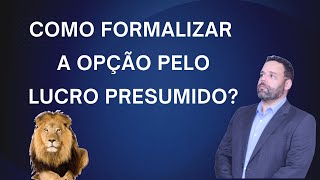 COMO FORMALIZAR A OPÇÃO PELO LUCRO PRESUMIDO [upl. by Wolcott]