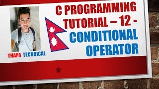 C Programming Tutorial  12  Conditional Operator Nepali [upl. by Mik]