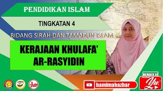 KERAJAAN KHULAFA ARRASYIDIN  PENDIDIKAN ISLAM  TINGKATAN 4  BIDANG SIRAH  PELAJARAN 18 [upl. by Cirad772]