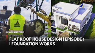 FOUNDATION WORKS AHC DesignBuild  EPISODE 1I FLAT ROOF HOUSE DESIGN ANS CONSTRUCTION Step by Step [upl. by Amoreta]