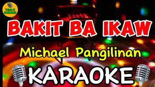 Bakit Ba Ikaw  Michael Pangilinan Karaoke Version TripleKKaraoke [upl. by Nichola994]