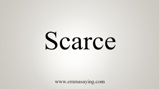 How To Say Scarce [upl. by Leanard]