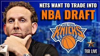 Draft Night Trade Incoming Nets Want To TRADE For Knicks First Round Pick TKR Live  Knicks News [upl. by Heer]