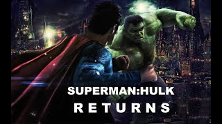 SupermanHulkReturns quotMoviequot 60mins Re upload from 2021 with Cliffhanger Ending [upl. by Miller]