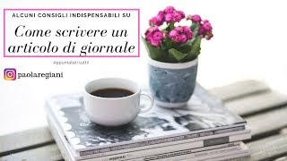 Come scrivere un articolo di giornale Consigli utili per stendere un ottimo pezzo [upl. by Walburga]