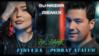 Perhat Atayew amp Firyuza  Biz Bilekäk DJ NAZAR Remix [upl. by Enidan]