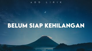 Stevan Pasaribu  Belum Siap Kehilangan Lirik [upl. by Ahsimek]