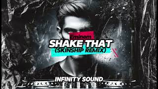 Shake That  Eminem SKINSHIP REMIX [upl. by Klimesh]