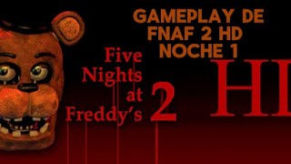 Gameplay De FNAF 2 HD Pasándome La noche 1 [upl. by Eadahc]