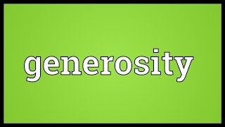 Generosity Meaning [upl. by Chloris]