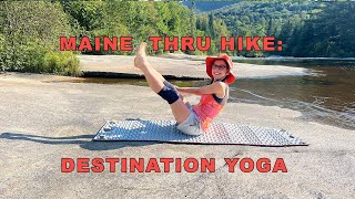 MAINE Thru Hike Destination Yoga [upl. by Dolloff]