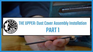 THE UPPER Dust Cover Assembly Installation Part 1 [upl. by Doy]