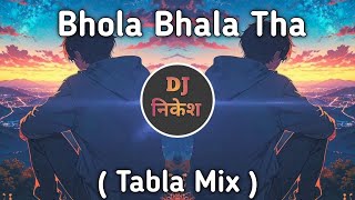 Bhola Bhala Tha  Tabla Mix   Mere Dholna Sun Remix Song  Dj Nikesh Pandhari [upl. by Minna]