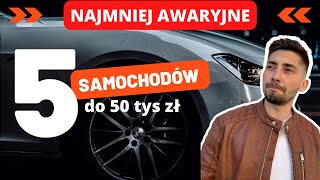 TOP 5 najmniej awaryjnych samochodów DO 50 TYSIĘCY ZŁOTYCH ranking [upl. by Forward]