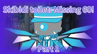 Skibidi toilet Missing 60 Part 1 [upl. by Corny]