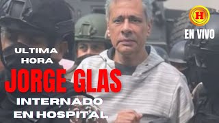 JORGE GLAS Hospitalizado con URGENCIA [upl. by Dorsy119]