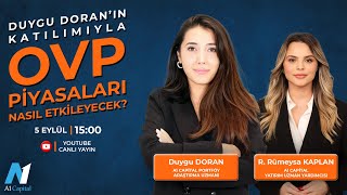 OVP Piyasaları Nasıl Etkileyecek  R Rümeysa Kaplan amp Duygu Doran [upl. by Merrick80]