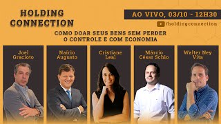 Holding Connection Ep 11  Como doar seus bens sem perder o controle e com economia [upl. by Muscolo575]