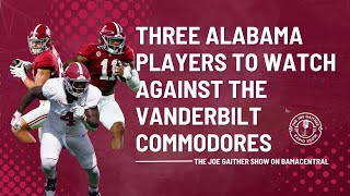 Three Alabama Players to Watch Against Vanderbilt [upl. by Toft]