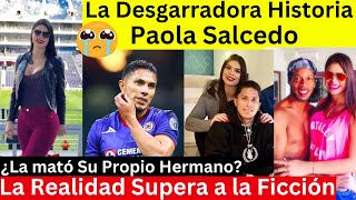 La trágica historia de Paola Salcedo  Hermana de Carlos Salcedo [upl. by Introk171]