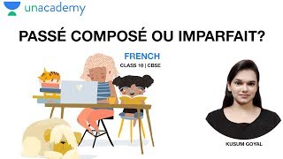 Passé composé ou Imparfait  French Class 10 CBSE NCERT  Kusum Maam  Unacademy Live [upl. by Leal23]