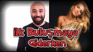 İlk Buluşmaya Giderken Burcu Esmersoy İçerir [upl. by Alehs]