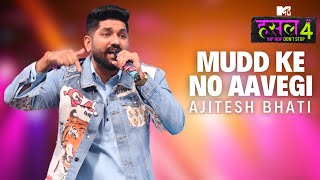 Mudd ke no aavegi  Ajitesh Bhati  MTV Hustle 4 [upl. by Cooperman]