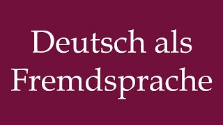 How to Pronounce Deutsch als Fremdsprache Correctly in German [upl. by Anairb]