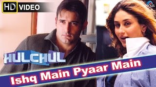 Ishq Main HD Full Video Song  Hulchul  Akshaye Khanna Kareena Kapoor [upl. by Phyllis]