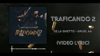 De La Ghetto Anuel  Traficando 2 Video Lyric [upl. by Suivatna370]