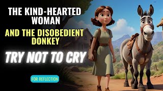 MARIA THE KINDHEARTED WOMAN AND THE DISOBEDIENT DONKEY – This story will change your life forever [upl. by Aseel]