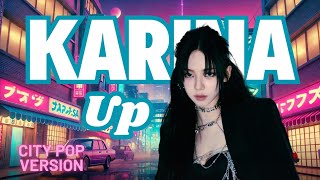 Karina  Up City Pop Version [upl. by Sibel]