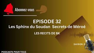 S2 EPISODE 32  Les Sphinx du Soudan  Secrets de Méroé [upl. by Verner]