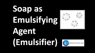 Soap as Emulsifying Agent Emulsifier  Consumers and Industrial Chemistry [upl. by Nede]