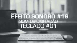 SOM DE TECLADO digitação 01  Efeito Sonoro  SFX 16  PROFESSOR YOUTUBER [upl. by Eliam704]