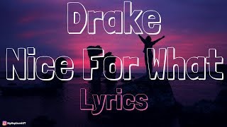 Drake – Nice For What Lyrics [upl. by Eduard]