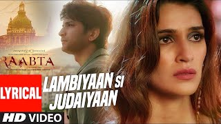 Arijit Singh  Lambiyaan Si Judaiyaan With Lyrics  Raabta  Sushant Rajput Kriti Sanon  TSeries [upl. by Lamrouex]