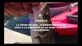 La pêche en mer Comment pêcher à la bombette dans un port et au pain  mulet  bar [upl. by Artenra19]