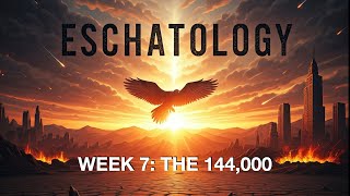 Eschatology Week 7 [upl. by Misa]