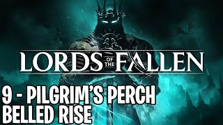 Lords of the Fallen 2023 Pt9  Pilgrims Perch Belled Rise Area Guide [upl. by Thane365]