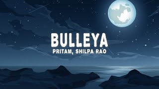 Pritam Shilpa Rao  Bulleya Lyrics [upl. by Enitselec]