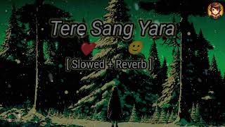 Tere Sang Yara  Slowed  Reverb  Atif Aslam [upl. by Yhtomiht647]