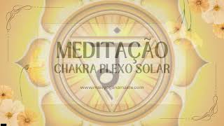 MEDITAÇÃO CHAKRA DO PLEXO SOLAR [upl. by Rennob784]