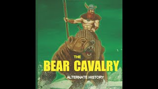 ALTERNATIVE HISTORY THE BEAR CAVALRY [upl. by Nageet]