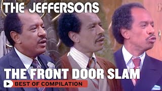 Every Time George Slams The Front Door  The Jeffersons [upl. by Lama]